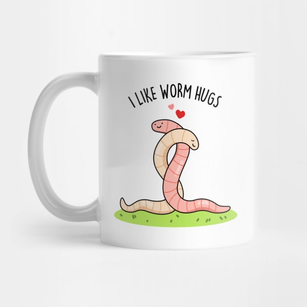 I Like Worm Hugs Cute Warm Worm Pun by punnybone